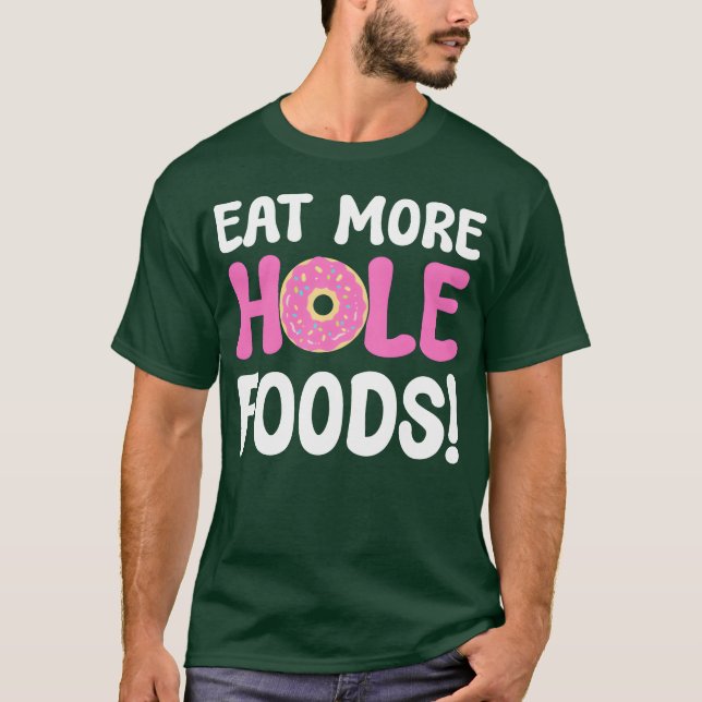 Ät mer hålmat Donut-älskare present T Shirt (Framsida)