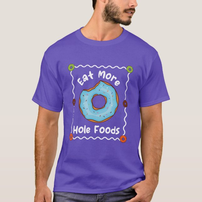 Ät mer hålmat Donut rolig T Shirt (Framsida)