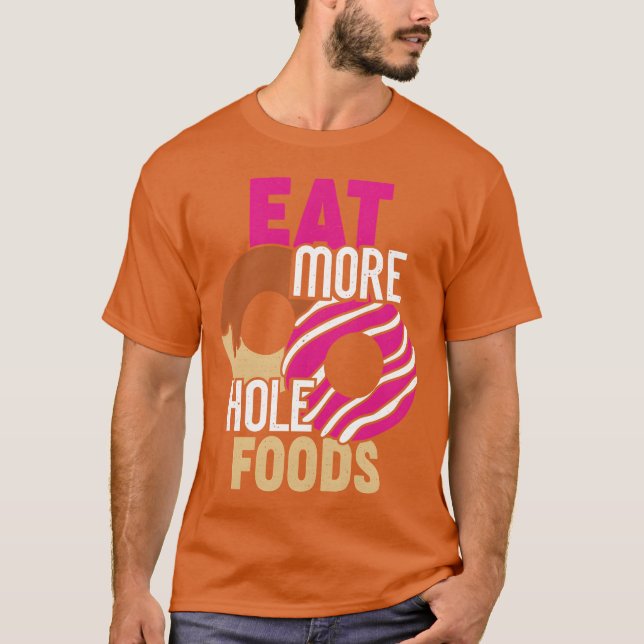 Ät mer hålmat Rolig Donut Mat älskare Present bo T Shirt (Framsida)