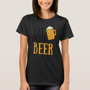 Ät mer öl som dricker alkohol Humor Pun Tee