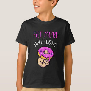 Ät mer skjorta av hål mat utan snack barn t shirt