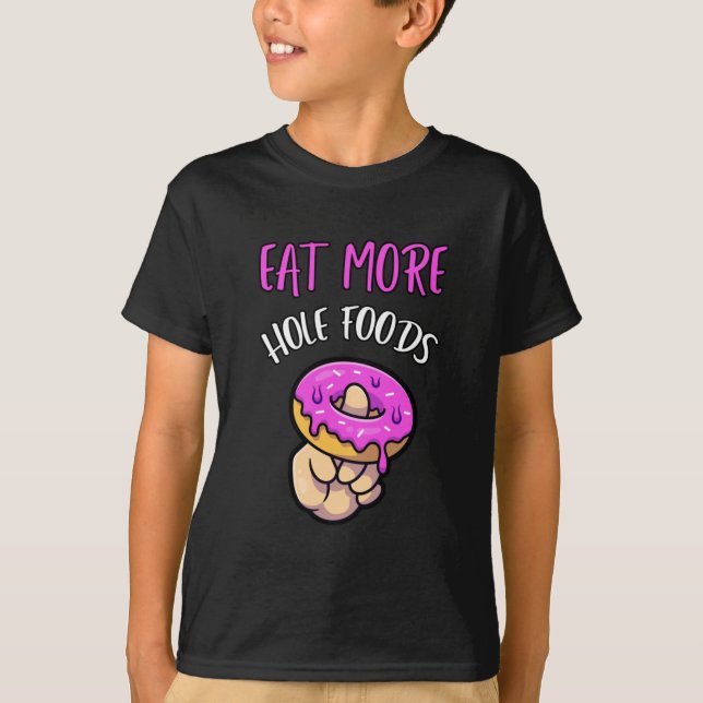 Ät mer skjorta av hål mat utan snack barn t shirt (Framsida)