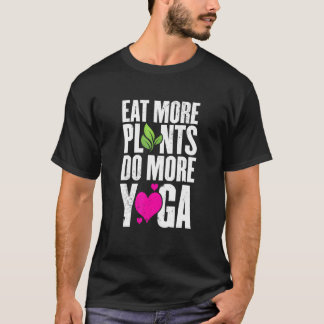 Ät Mer Växter Gör Mer Yoga Vegansk Träning T Shirt