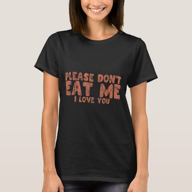 Ät mig inte, jag Kärlek dig - T Shirt (Framsida)