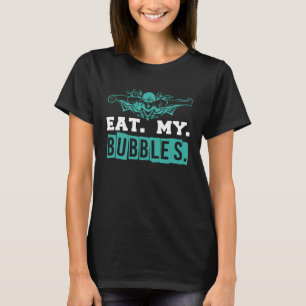 Ät min Bubbles roligt simma för T Shirt