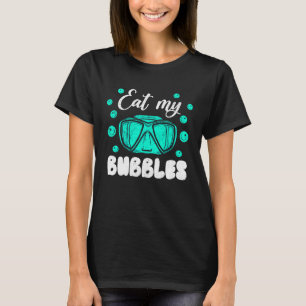 Ät mina bubblor till simmare och dykarsjuka. t shirt