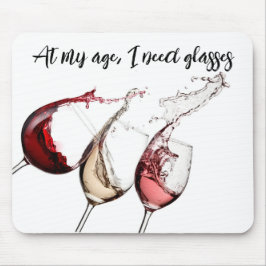At My Age, I Need Glasses – Funny Wine Mouse Pad Musmatta