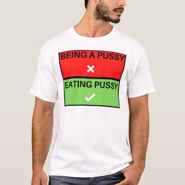 Ät Pussy&x27;Var inte ett märke T Shirt (Framsida)