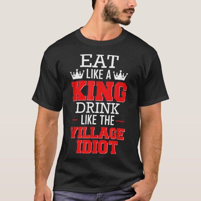 Ät som en Kung-dryck som byns idiot T Shirt (Framsida)