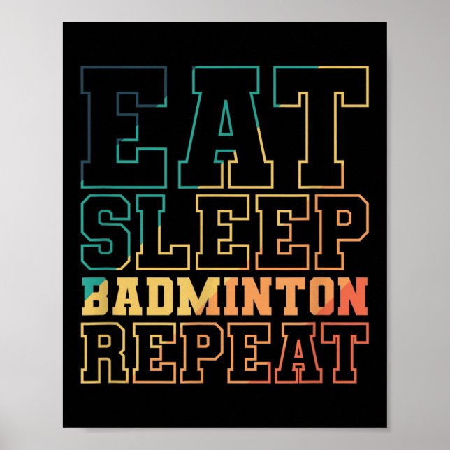 Ät sömn Badminton Upprepa skyttelsport Poster (Framsidan)