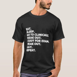 Ät sömn Gå till Clinical Freak Out Slay Repeat Nu T Shirt