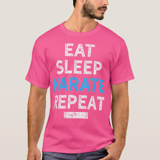 Ät sömn Karate Upprepa skjortan för martiella arti T Shirt