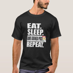 Ät Sömn Kärlek Guinea (Grisar) Upprepa djuret T Shirt