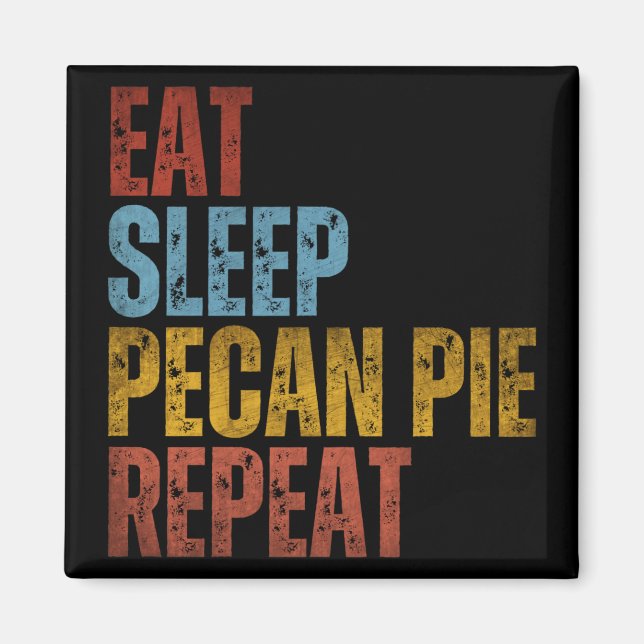 ÄT SÖMN PECANPIE REPETERa Magnet (Framsidan)