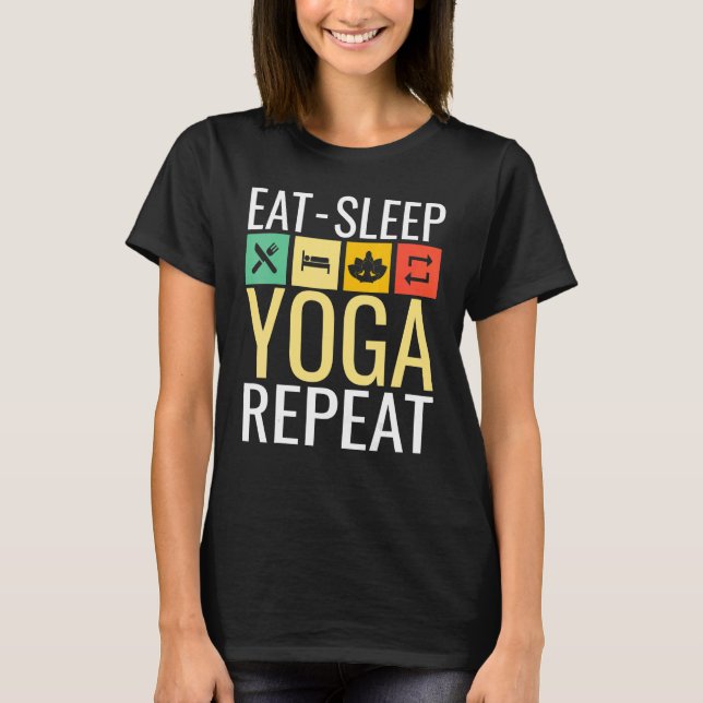 Ät sömn Yoga och upprepa T Shirt (Framsida)