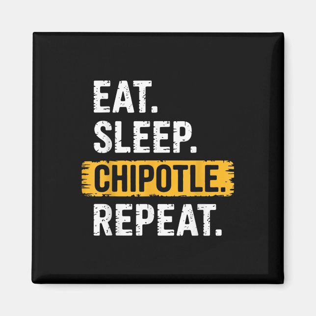 Ät Sömnkapsel Upprepa Vintage Funny Chipotle L Magnet (Framsidan)