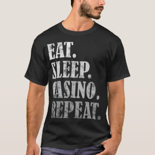 Ät sömnkasino Upprepa hasardspel Gift Idea Class T Shirt