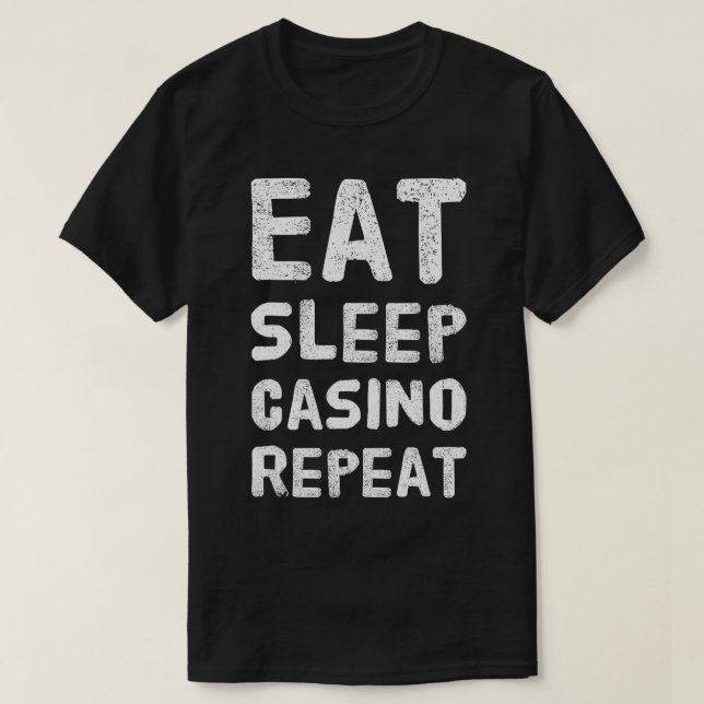 Ät sömnkasino Upprepa hasardspel T Shirt (Design framsida)