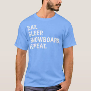 Ät sömnlöv Upprepa snöbordning Snowboarde T Shirt