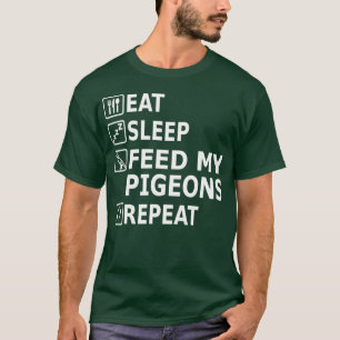 Ät sömnpigeoner Ät Upprepad livsmedelsberedning Fl T Shirt