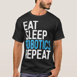 Ät sömnrobotik Upprepa Ingenjör Gift T Shirt