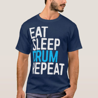 Ät sömntrumma Upprepa Drummer Gift T Shirt