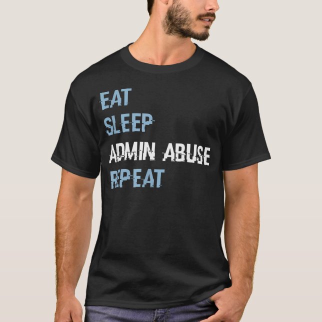 Ät Sov Admin Utnyttja Upprepa T Shirt (Framsida)
