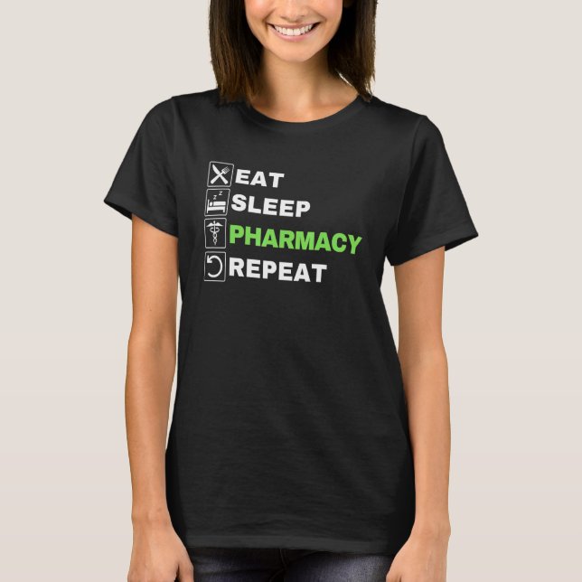 Ät Söv Apotek Upprepa  Apotekstekniker I T Shirt (Framsida)