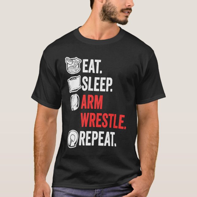Ät Sov Armbrytning Upprepa Fantastisk Armbrytning T Shirt (Framsida)
