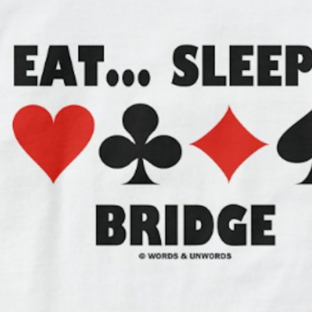 Ät.. Sov... Brygga (Bridge Humor Card Kostym) T-shirt (Bridge saying tee for any bridge player who participates in bridge tournaments)