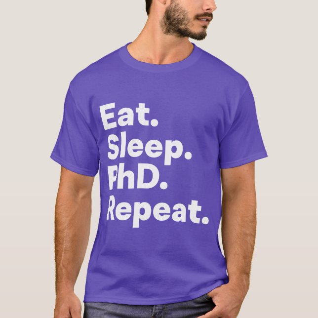 Ät Söv Doktorand Upprepa Doktorand T Shirt (Framsida)