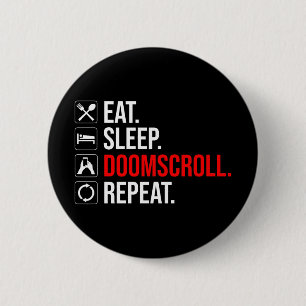 Ät. Sov. Doomscroll. Upprepa Knapp
