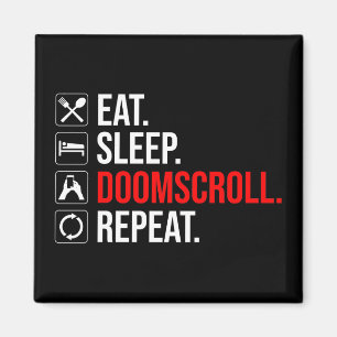 Ät. Sov. Doomscroll. Upprepa Magnet