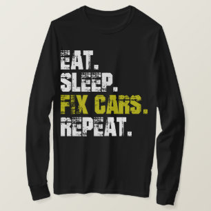 Ät Sov Fixa Bilar Upprepa T-Shirt för Bilmekaniker