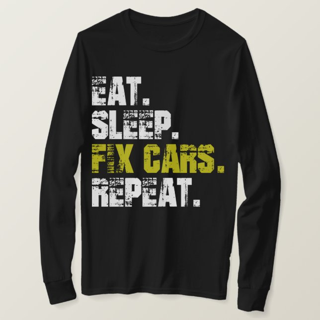 Ät Sov Fixa Bilar Upprepa T-Shirt för Bilmekaniker (Design framsida)