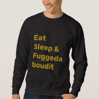 Ät Sov & Fuggedaboudit FALSK GULD TEXT på SVART Lång Ärmad Tröja
