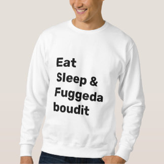 Ät Sov & Fuggedaboudit SVART TEXT på VIT Lång Ärmad Tröja