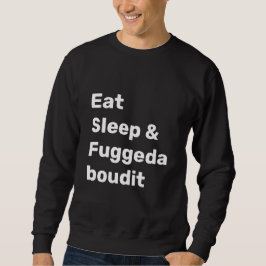 Ät Sov & Fuggedaboudit VIT TEXT på SVART Lång Ärmad Tröja