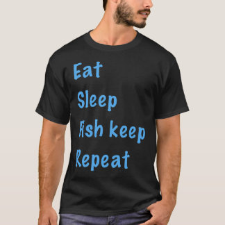 Ät, sov, håll fisk, upprepa t shirt