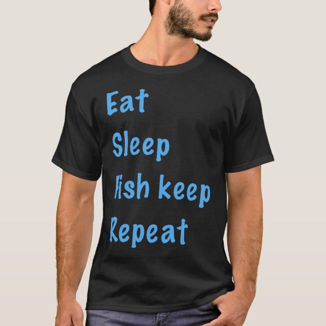Ät, sov, håll fisk, upprepa t shirt (Framsida)