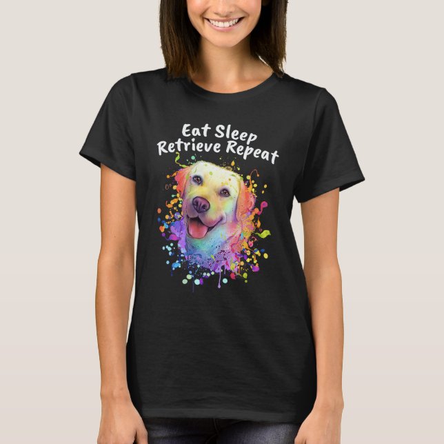 Ät Sov Hämta Upprepa Labrador Retriever  Lab  T Shirt (Framsida)