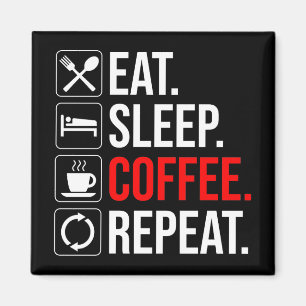 Ät. Sov. Kaffe. Upprepa Magnet