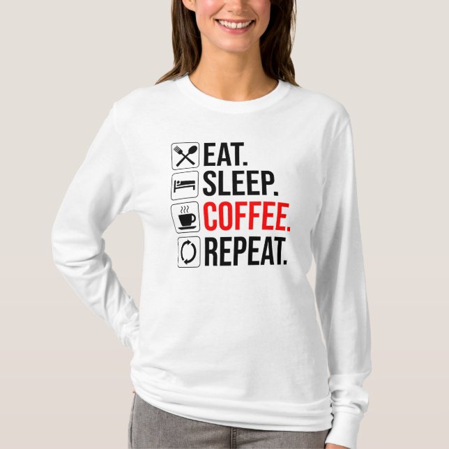 Ät. Sov. Kaffe. Upprepa T Shirt (Framsida)