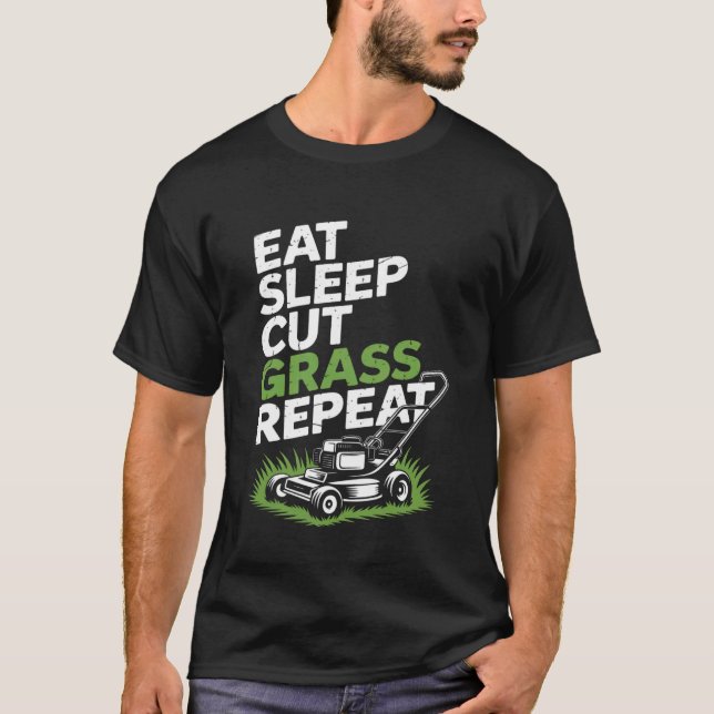 Ät Sov Klipp Gräs Upprepa Gräsklippning Sägande Pa T Shirt (Framsida)