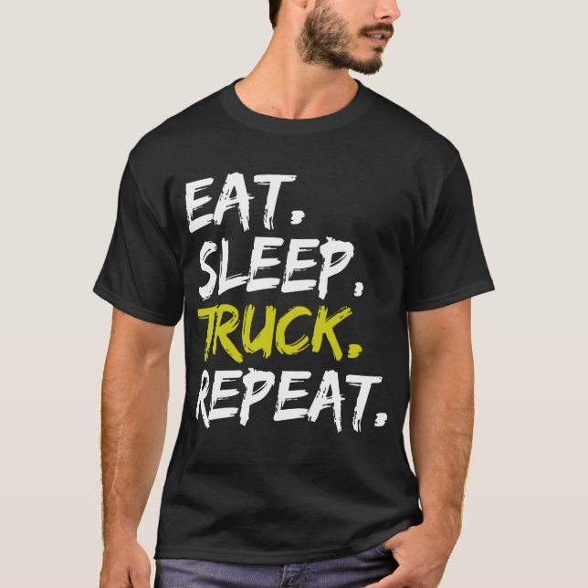 Ät Sov Lastbil Upprepa Rolig Lastbilschaufför T Shirt (Framsida)