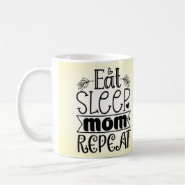 Ät Sov Mamma Upprepa Kaffe Mugg