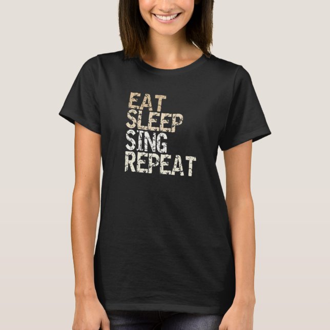 Ät Söv Sång Upprepa klänning kör sångare hobby s T Shirt (Framsida)
