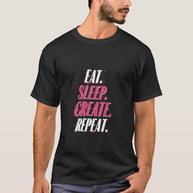 ÄT. SOV. SKAPA. UPPREPA. Motiverande T Shirt (Framsida)