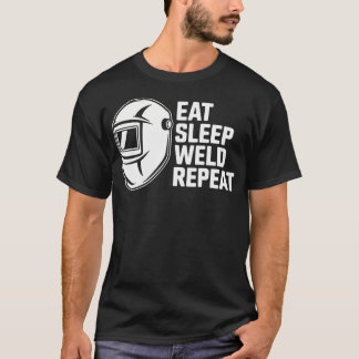 Ät Sov Svetsa Upprepa - Roligt T Shirt