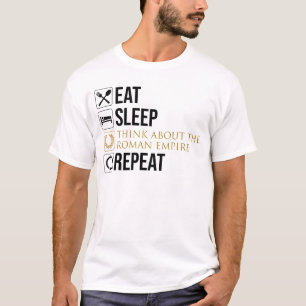 Ät. Sov. Tänka om det romerska imperiet. Upprepa. T Shirt
